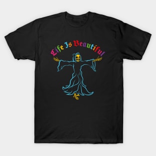 life is beautiful T-Shirt